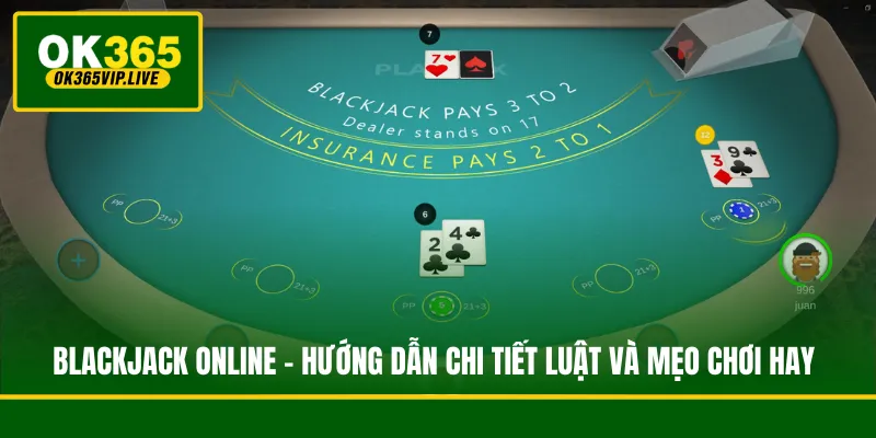 Blackjack Online - Hướng Dẫn Chi Tiết Luật Và Mẹo Chơi Hay 1 Blackjack Online - Hướng Dẫn Chi Tiết Luật Và Mẹo Chơi Hay