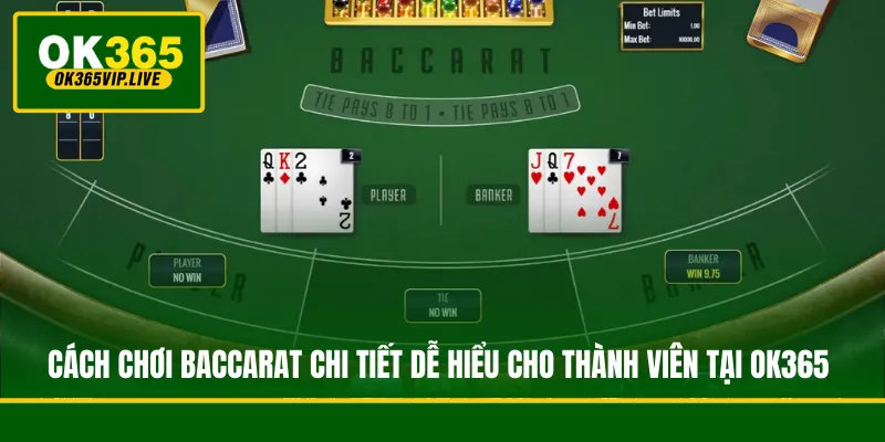 Cách Chơi Baccarat Chi Tiết Dễ Hiểu Cho Thành Viên Tại OK365 1 Cách Chơi Baccarat Chi Tiết Dễ Hiểu Cho Thành Viên Tại OK365
