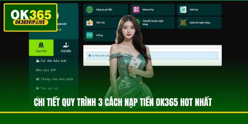 Hướng Dẫn Nạp Tiền OK365 An Toàn, Cấp Tốc 5 Phút 1 Chi tiết quy trình 3 cách nạp tiền OK365 phổ biến, an toàn và nhanh chóng nhất hiện nay