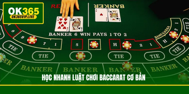 Cách Chơi Baccarat Chi Tiết Dễ Hiểu Cho Thành Viên Tại OK365 2 Học nhanh luật chơi Baccarat cơ bản
