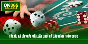 Tài Xỉu Là Gì? Giải Mã Luật Chơi Và Các Hình Thức Cược