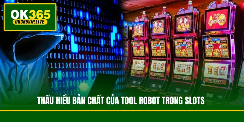 Tool Robot - Giải Pháp Đột Phá Tăng Khả Năng Trúng Hũ 2 Thấu hiểu bản chất của tool robot trong slots