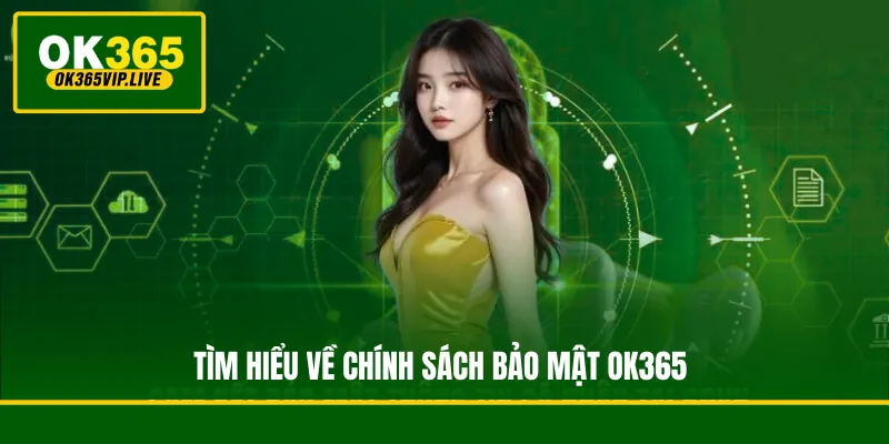 Chính Sách Bảo Mật OK365 - Lá Chắn An Toàn Cho Hội Viên 1 Tìm hiểu về chính sách bảo mật OK365