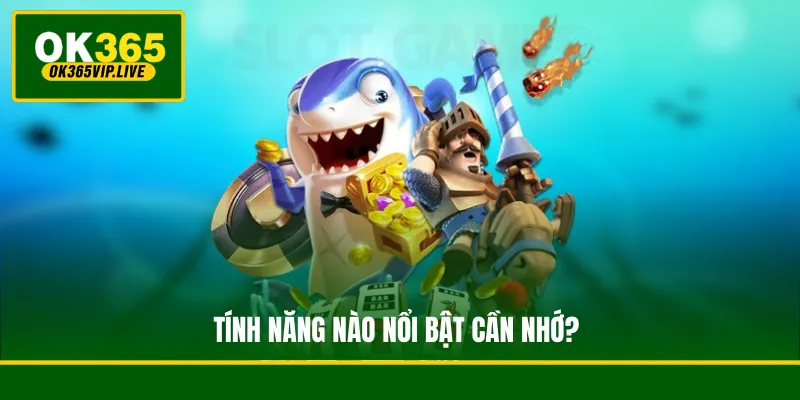 Bắn Cá Jackpot - Chinh Phục Game Săn Cá Đổi Thưởng Đỉnh Cao 4 Tính năng nào nổi bật cần nhớ?
