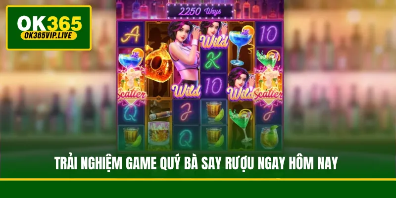 Quý Bà Say Rượu - Tựa Game Săn Hũ Đẳng Cấp Thượng Lưu 2 Trải nghiệm game Quý Bà Say Rượu ngay hôm nay