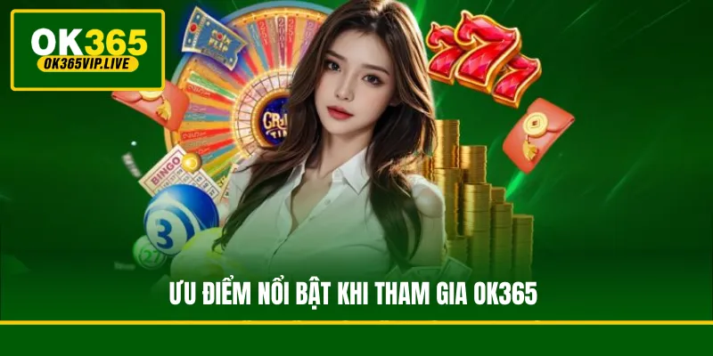 Giới Thiệu OK365 - Nhà Cái Nổ Hũ Bắn Cá Uy Tín Top #1 2 Ưu điểm nổi bật khi tham gia OK365