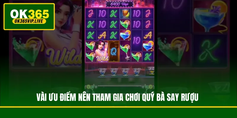 Quý Bà Say Rượu - Tựa Game Săn Hũ Đẳng Cấp Thượng Lưu 4 Vài ưu điểm nên tham gia chơi Quý Bà Say Rượu